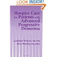 Hospice Care for Patients with Advanced Progressive Dementia (Springer Series on Ethics, Law and... by Ladislav Volicer MD PhD and Ann Hurley RN DSNc
