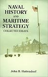  : Naval History and Maritime Strategy: Collected Essays
