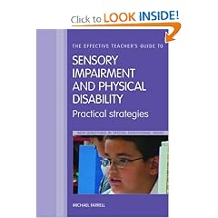 The Effective Teachers' Guide To Sensory Impairment and Physical Disability, Practical Strategies (New Directions in Special Educational Needs)