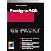 PostgreSQL Ge-Packt: Schnelles und effektives Nachschlagen. Datentypen, Funktionen und Operationen. Performance, Programme und Client-APIs