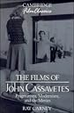 Films of John Cassavetes, The (Cambridge Film Classics)
