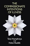 The compassionate intentions of illness