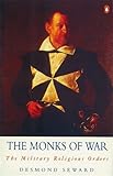 The Monks of War: The Military Religious Orders (Arkana)