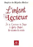 L'enfant lecteur : De la Comtesse de S�gur � Harry Potter, les raisons du succ�s