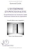 Entreprise en Psychanalyse un Questionement de l'Inconscient Comme Determinant Strcuturel de Nos Org