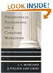 Philosophical Foundations for a Christian Worldview