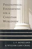 Philosophical Foundations for a Christian Worldview