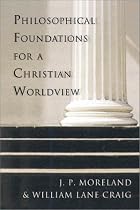 Philosophical Foundations for a Christian Worldview