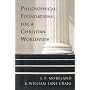 Philosophical Foundations for a Christian Worldview