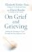 Books : On Grief and Grieving: Finding the Meaning of Grief Through the Five Stages of Loss