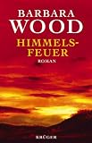 Himmelsfeuer - Barbara Wood