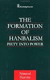The Formation of Hanbalism: Piety into Power (Culture and Civilization in the Middle East)