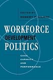 Workforce Development Politics: Civic Capacity and Performance