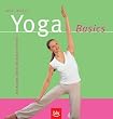 Yoga Basics. Die Asanas Schritt f�r Schritt erlernen