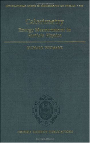 Calorimetry: Energy Measurement in Particle Physics (International Series of Monographs on Physics)