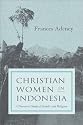 Christian Women in Indonesia: A Narrative Study of Gender and Religion (Women and Gender in North American Religion)