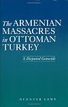 The Armenian Massacres in Ottoman Turkey: A Disputed Genocide (Utah Series in Turkish and Islamic Stud)