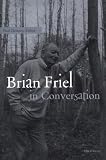 Brian Friel in Conversation (Theater: Theory/Text/Performance)