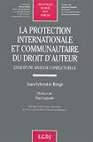 Revue LGDJ / Montchrestien  / La protection internationale et communautaire du droit d'auteur: Essai d'une analyse conflictuelle