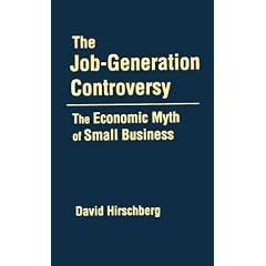 The Job-generation Controversy: The Economic Myth of Small Business