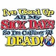 Used Sick Days/Call Dead Adult T-Shirt