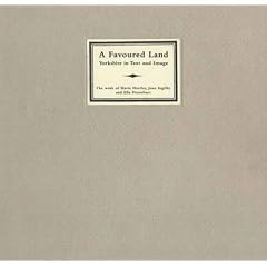 A Favoured Land: Yorkshire in Text and Image - The Work of Marie Hartley, Joan Ingilby and Ella Pontefract