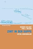 Zimt in der Suppe: R&auml;tsel Griechenland - Werner van Gent, Paul Walser