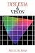 image and picture of Dyslexia and Vision
