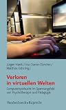 Verloren in virtuellen Welten: Computerspielsucht im Spannungsfeld von Psychotherapie und P&auml;dagogik - J&uuml;rgen Hardt, Matthias Ochs, Uta Cramer-D&uuml;ncher