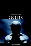 Shattering the Gods Within