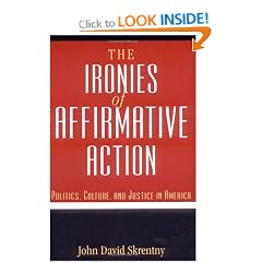 The Ironies of Affirmative Action: Politics, Culture and Justice in America (Morality and Society)