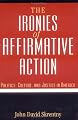 The Ironies of Affirmative Action: Politics, Culture, and Justice in America (Morality and Society Series)