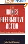 The Ironies of Affirmative Action: Politics, Culture, and Justice in America (Morality and Society Series)
