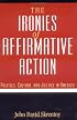 The Ironies of Affirmative Action: Politics, Culture, and Justice in America (Morality and Society Series)