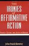 The Ironies of Affirmative Action: Politics, Culture, and Justice in America (Morality and Society Series)