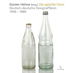 Die geteilte Form: Deutsch-deutsche Designaff�ren 1949-1989