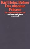 Das absolute Pr&auml;sens: Die Semantik &auml;sthetischer Zeit (suhrkamp taschenbuch wissenschaft) - Karl Heinz Bohrer
