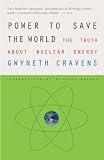 Power to Save the World: The Truth About Nuclear Energy