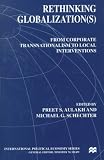 Rethinking Globalization(S): From Corporate Transnationalism to Local Interventions (International Political Economy)