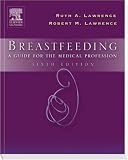 Breastfeeding: A Guide for the Medical Profession (Breastfeeding (Lawrence))
