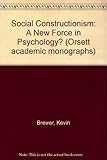 Social constructionism : a new force in psychology?