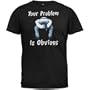 You're Problem Is Obvious T-Shirt