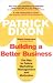 Building a Better Business: The Key to Future Marketing, Management and Motivation