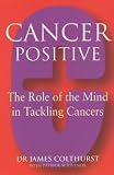 Cancer Positive: The Role of the Mind in Tackling Cancers