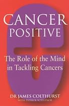 Cancer Positive: The Role of the Mind in Tackling Cancers