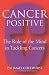 Cancer Positive: The Role of the Mind in Tackling Cancers