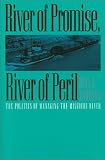 River of Promise, River of Peril: The Politics of Managing the Missouri River