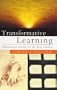 Transformative Learning: Educational Vision for the 21st Century