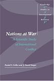 Nations at War: A Scientific Study of International Conflict (Cambridge Studies in International Relations)