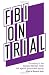 FBI on Trial: The Victory in the Socialist Workers Party Suit Against Government Spying